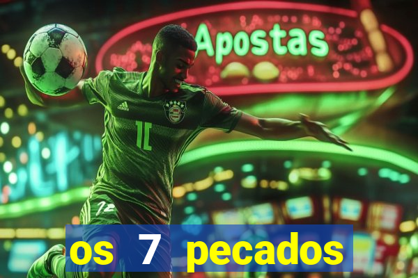 os 7 pecados capitais filme